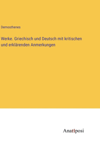 Werke. Griechisch und Deutsch mit kritischen und erklärenden Anmerkungen