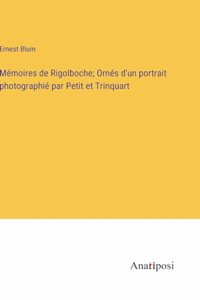 Mémoires de Rigolboche; Ornés d'un portrait photographié par Petit et Trinquart