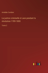 justice criminelle à Laon pendant la révolution 1789-1800