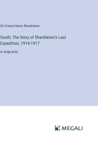 South; The Story of Shackleton's Last Expedition, 1914-1917