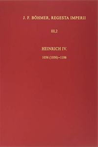 Die Regesten des Kaiserreichs unter Heinrich IV. 1056 (1050)-1106