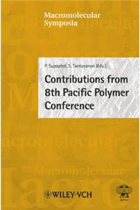 Contributions From 8th Pacific Polymer Conference: Bangkok, Thailand, November 24-27, 2003 (Macromolecular Symposia)