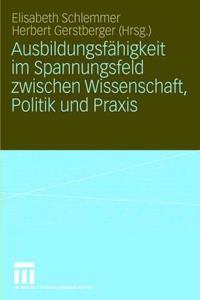 Ausbildungsfähigkeit Im Spannungsfeld Zwischen Wissenschaft, Politik Und Praxis