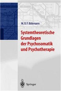 Systemtheoretische Grundlagen Der Psychosomatik Und Psychotherapie