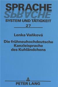 Die Fruehneuhochdeutsche Kanzleisprache Des Kuhlaendchens