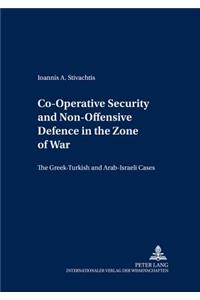 Co-Operative Security and Non-Offensive Defence in the Zone of War