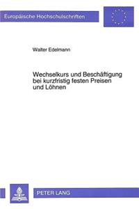 Wechselkurs und Beschaeftigung bei kurzfristig festen Preisen und Loehnen