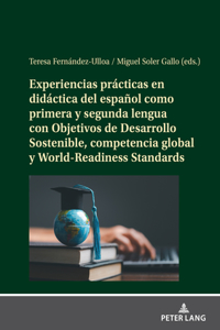 Experiencias practicas en didactica del espanol como primera ysegunda lengua con Objetivos de Desarrollo Sostenible, competencia global yWorld-Readiness Standards