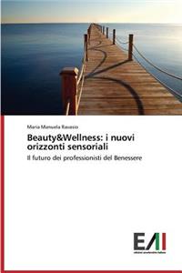 Beauty&Wellness: i nuovi orizzonti sensoriali