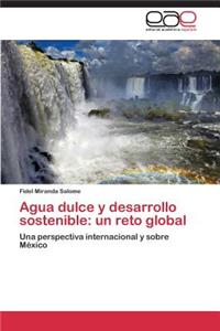 Agua dulce y desarrollo sostenible