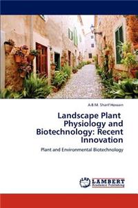 Landscape Plant Physiology and Biotechnology