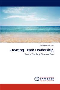 Creating Team Leadership