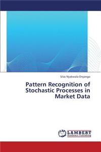 Pattern Recognition of Stochastic Processes in Market Data