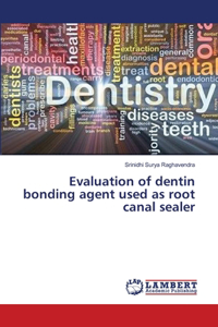 Evaluation of dentin bonding agent used as root canal sealer