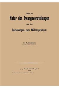 Über Die Natur Der Zwangsvorstellungen Und Ihre Beziehungen Zum Willensproblem