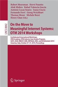 On the Move to Meaningful Internet Systems: Otm 2014 Workshops