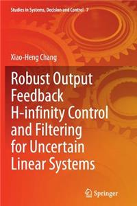 Robust Output Feedback H-Infinity Control and Filtering for Uncertain Linear Systems