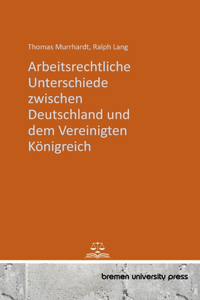 Arbeitsrechtliche Unterschiede zwischen Deutschland und dem Vereinigten Königreich