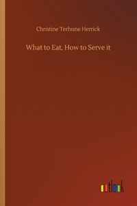 What to Eat, How to Serve it