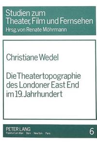 Die Theatertopographie Des Londoner East End Im 19. Jahrhundert