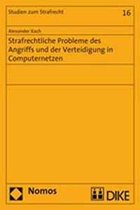 Strafrechtliche Probleme Des Angriffs Und Der Verteidigung in Computernetzen