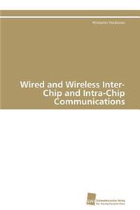 Wired and Wireless Inter-Chip and Intra-Chip Communications
