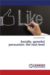 Socially, gameful persuasion