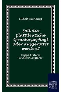 Soll die plattdeutsche Sprache gepflegt oder ausgerottet werden?