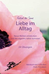 Liebe im Alltag: Neue Welten entdecken und der eigenen näher kommen