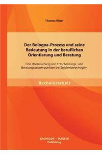 Der Bologna-Prozess und seine Bedeutung in der beruflichen Orientierung und Beratung