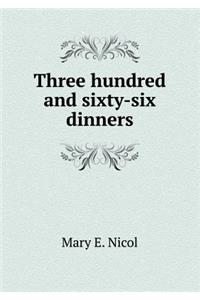 Three Hundred and Sixty-Six Dinners