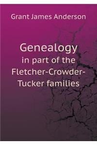 Genealogy in Part of the Fletcher-Crowder-Tucker Families