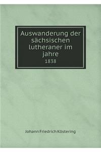 Auswanderung Der Sächsischen Lutheraner Im Jahre 1838