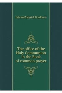 The Office of the Holy Communion in the Book of Common Prayer