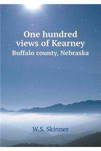One Hundred Views of Kearney Buffalo County, Nebraska