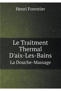 Le Traitment Thermal d'Aix-Les-Bains La Douche-Massage