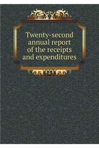 Twenty-Second Annual Report of the Receipts and Expenditures