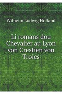 Li Romans Dou Chevalier Au Lyon Von Crestien Von Troies