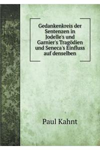 Gedankenkreis Der Sentenzen in Jodelle's Und Garnier's Tragödien Und Seneca's Einfluss Auf Denselben