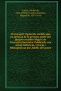 El buscapie. Opusculo inedito que en defensa de la primera parte del Quijote escribio Miguel de Cervantes Saavedra. Publicado con notas historicas, criticas i bibliograficas por Adolfo de Castro