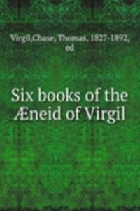 Six books of the Ã†neid of Virgil