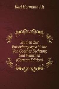 Studien Zur Entstehungsgeschichte Von Goethes Dichtung Und Wahrheit (German Edition)