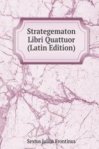 Strategematon Libri Quattuor (Latin Edition)
