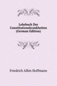 Lehrbuch Der Constitutionskrankheiten (German Edition)