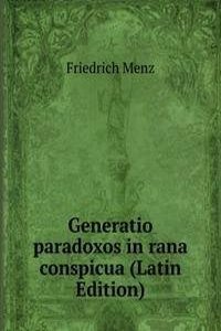 Generatio paradoxos in rana conspicua (Latin Edition)