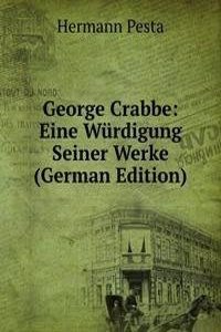 George Crabbe: Eine Wurdigung Seiner Werke (German Edition)
