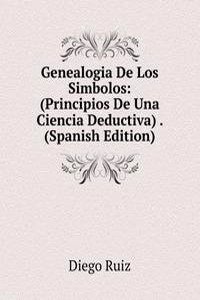 Genealogia De Los Simbolos: (Principios De Una Ciencia Deductiva) . (Spanish Edition)