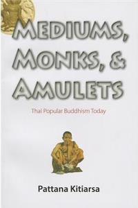 Mediums, Monks, and Amulets