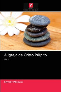 A Igreja de Cristo Púlpito