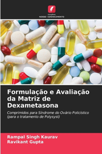 Formulação e Avaliação da Matriz de Dexametasona